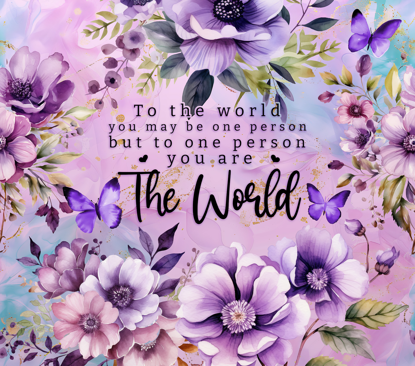 You are the World with Purple Butterflies and Flowers Tumbler