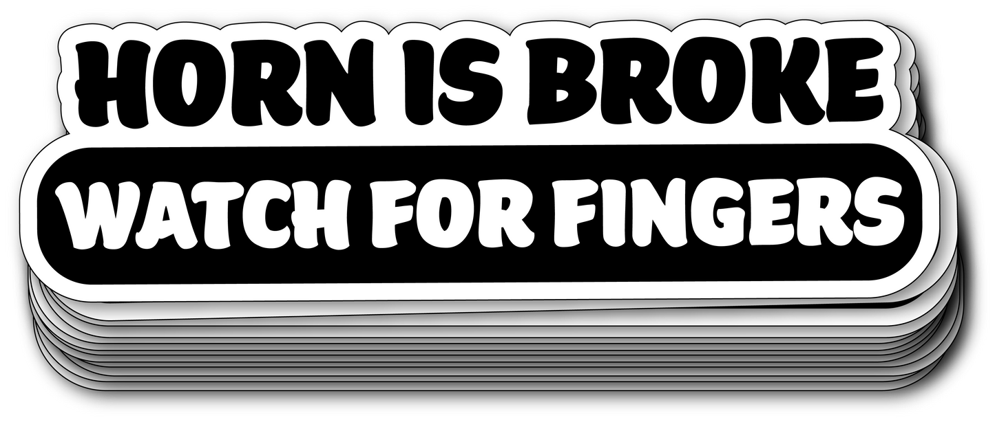 Horn is Broke, Watch for Fingers Vinyl Sticker