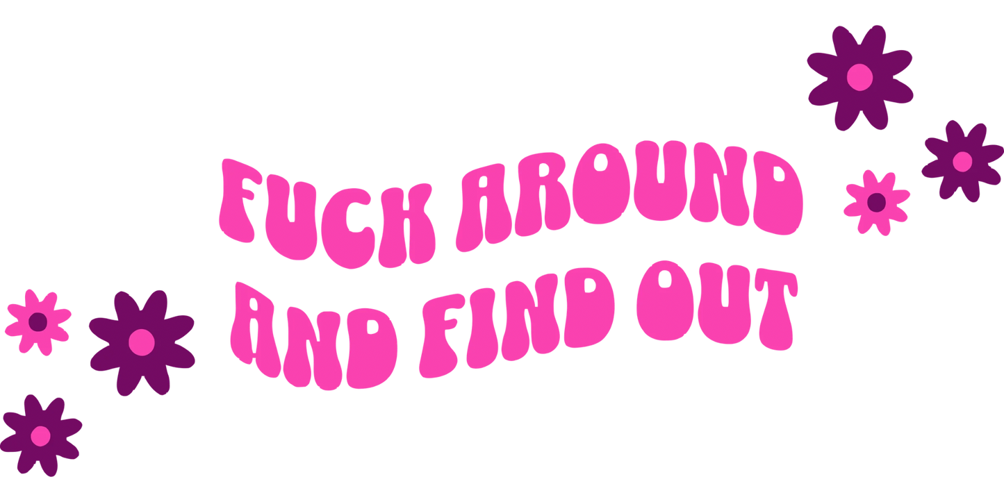 Fuck Around And Find Out Sticker