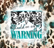 Brown Cowhide with Teal Warning Tumbler
