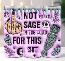 Not Enough Sage in the World for this Shit Tumbler