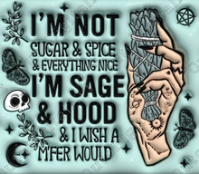 I'm Not Sugar & Spice I'm Sage & Hood Tumbler