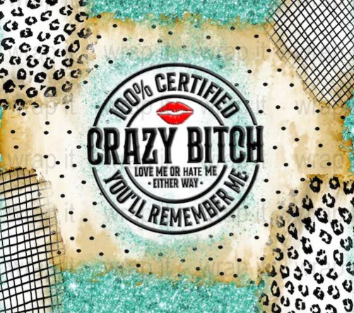 100% Certified Crazy Bitch Tumbler