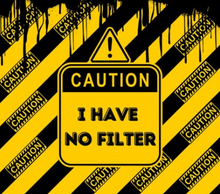 Caution I Have No Filter Tumbler