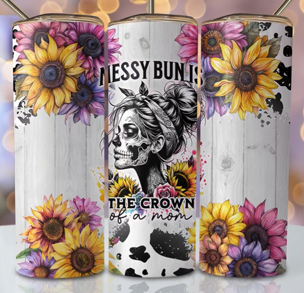 Messy Bun is the Crown of a Mom Tumbler