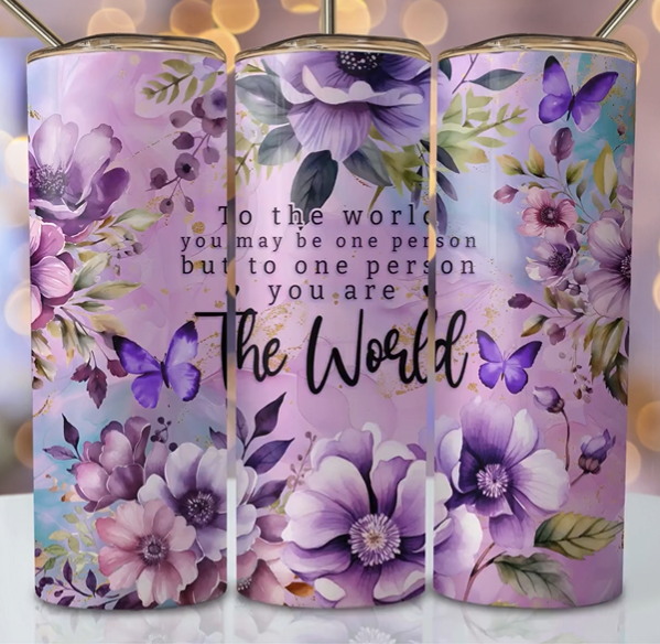 You are the World with Purple Butterflies and Flowers Tumbler